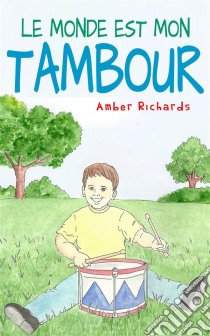 Le Monde Est Mon Tambour. E-book. Formato Mobipocket ebook di Amber Richards