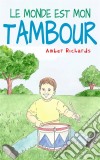 Le Monde Est Mon Tambour. E-book. Formato EPUB ebook