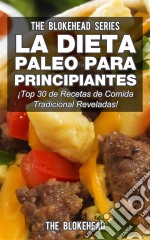 La Dieta Paleo Para Principiantes ¡top 30 De Recetas De Comida Tradicional Reveladas!. E-book. Formato EPUB ebook