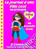 Le Journal D'une Fille Cool... Ou Presque. E-book. Formato EPUB ebook