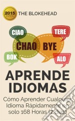 Aprende  Idiomas/ Cómo Aprender Cualquier Idioma Rápidamente En Solo 168 Horas (7 Días). E-book. Formato EPUB ebook