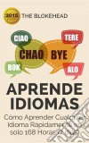 Aprende  Idiomas/ Cómo Aprender Cualquier Idioma Rápidamente En Solo 168 Horas (7 Días). E-book. Formato Mobipocket ebook