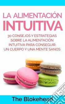 La Alimentación Intuitiva. E-book. Formato EPUB ebook di The Blokehead