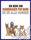 En Bok Om Hunderaser For Barn: De Er Alle Hunder. E-book. Formato EPUB ebook