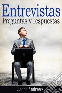 Entrevistas: Preguntas Y Respuestas. E-book. Formato EPUB ebook di Jacob Andrews