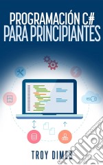 Programación C# Para Principiantes. E-book. Formato Mobipocket ebook