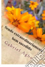 Sendo Extraordinariamente Bem Sucedido. E-book. Formato Mobipocket ebook