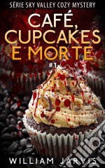 Café, Cupcakes E Morte. E-book. Formato EPUB