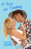 O Beijo Do Cowboy. E-book. Formato EPUB ebook