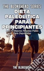 Dieta Paleolítica Para Principiantes - Las 70 Mejores Recetas Paleo Para Deportistas. E-book. Formato Mobipocket