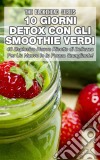 10 Giorni Detox Con Gli Smoothie Verdi. E-book. Formato Mobipocket ebook