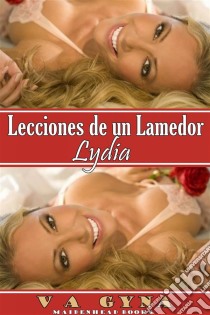 Lecciones De Un Lamedor - Lydia. E-book. Formato EPUB ebook di V.A. Gyna