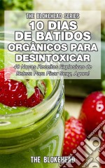 10 Dias De Batidos Orgânicos Para Desintoxicar. E-book. Formato Mobipocket ebook