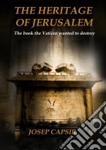 The Heritage Of Jerusalem. E-book. Formato Mobipocket ebook