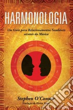 Harmonologia - Um Guia Para Relacionamentos  Saudáveis Através Da Música. E-book. Formato Mobipocket ebook