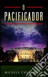 O Pacificador. E-book. Formato Mobipocket ebook di Michele Chynoweth