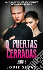 A Puertas Cerradas Libro 3. E-book. Formato EPUB ebook