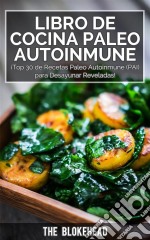 Libro De Cocina Paleo Autoinmune ¡top 30 De Recetas Paleo Autoinmune (Pai) Para Desayunar Reveladas!. E-book. Formato Mobipocket ebook