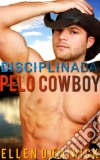 Disciplinada Pelo Cowboy. E-book. Formato EPUB ebook