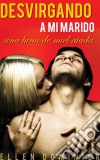 Desvirgando A Mi Marido: Una Luna De Miel Atada.. E-book. Formato EPUB ebook