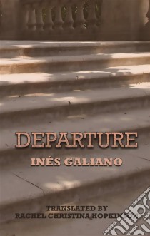 Departure. E-book. Formato EPUB ebook di Inés Galiano