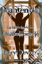 Mantenida - La Historia De Un Multimillonario. E-book. Formato EPUB