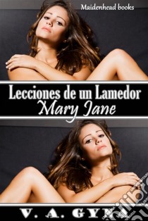 Lecciones De Un Lamedor - Mary Jane. E-book. Formato Mobipocket ebook di V.A. Gyna