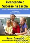 Alcançando O Sucesso Na Escola. E-book. Formato EPUB ebook