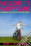 Welcome To Happyland. E-book. Formato Mobipocket ebook di Henry L. Wellsprings