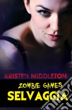 Zombie Games (Selvaggia). E-book. Formato EPUB ebook