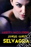 Zombie Games (Selvaggia). E-book. Formato Mobipocket ebook