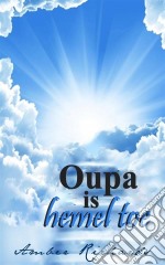 Oupa Is Hemel Toe. E-book. Formato Mobipocket ebook