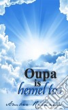 Oupa Is Hemel Toe. E-book. Formato EPUB ebook