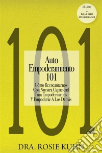Auto Empoderamiento 101. E-book. Formato Mobipocket
