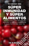 ¡súper Inmunidad Y Súper Alimentos!. E-book. Formato Mobipocket ebook