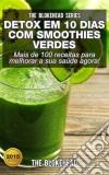 Detox Em 10 Dias Com Smoothies Verdes. E-book. Formato Mobipocket ebook