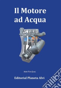 Il Motore Ad Acqua. E-book. Formato EPUB ebook di Ares Van Jaag