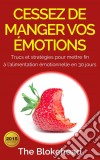 Cessez De Manger Vos Émotions. E-book. Formato Mobipocket ebook