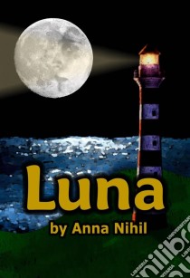 Luna. E-book. Formato EPUB ebook di Anna Nihil