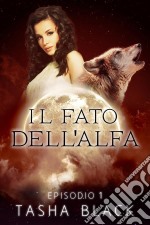 Il Fato Dell'alfa: Episodio 1. E-book. Formato Mobipocket ebook