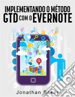 Implementando O Método Gtd Com O Evernote. E-book. Formato Mobipocket ebook