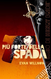 Più Forte Della Spada. E-book. Formato EPUB ebook di Evan Willnow