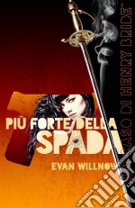 Più Forte Della Spada. E-book. Formato EPUB ebook