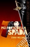 Più Forte Della Spada. E-book. Formato Mobipocket ebook di Evan Willnow