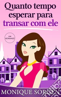 Quanto Tempo Esperar Para Transar Com Ele. E-book. Formato EPUB ebook