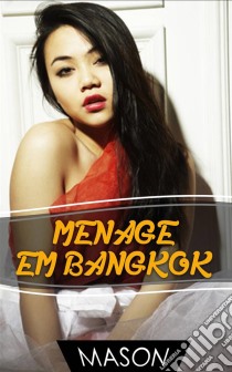 Menage Em Bangkok. E-book. Formato EPUB ebook di Mason