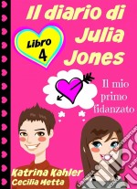 Il Diario Di Julia Jones - Libro 4 - Il Mio Primo Fidanzato. E-book. Formato EPUB ebook