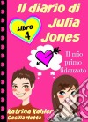 Il Diario Di Julia Jones - Libro 4 - Il Mio Primo Fidanzato. E-book. Formato EPUB ebook