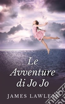 Le Avventure Di Jo Jo. E-book. Formato EPUB ebook di James Lawless