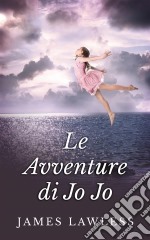 Le Avventure Di Jo Jo. E-book. Formato EPUB ebook